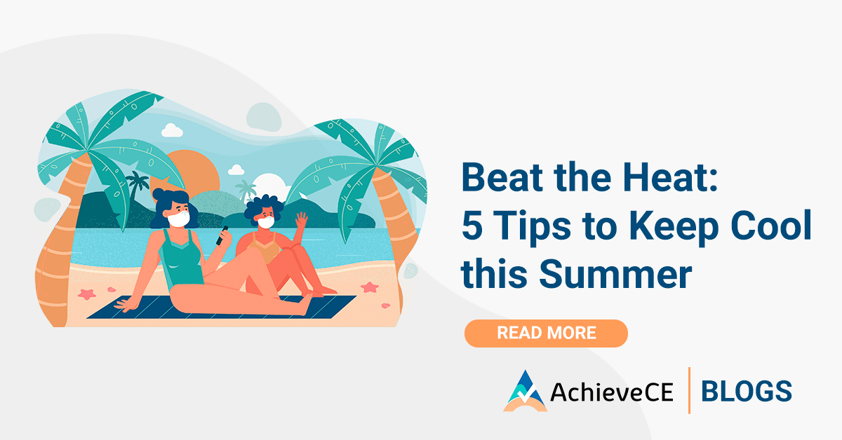 Beat The Extreme Heat: 5 Tips to Keep Your Cool This Summer