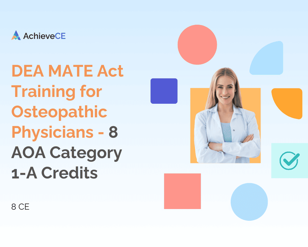 DEA MATE Act Training for Osteopathic Physicians - 8 AOA Category 1-A Credits