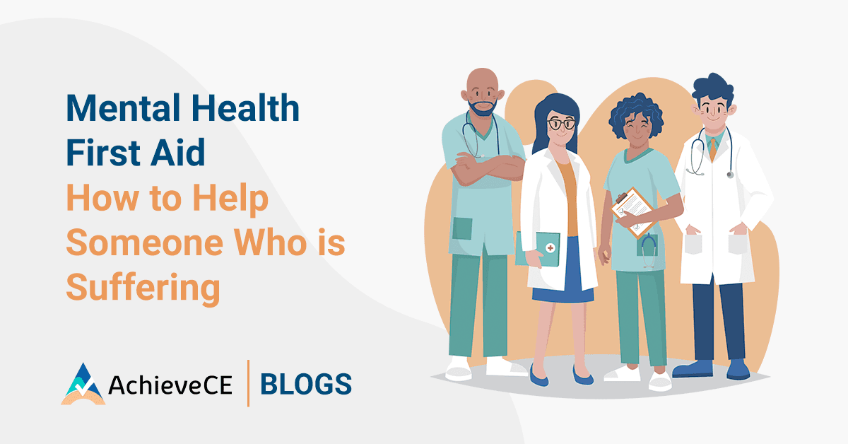 Mental Health First Aid: Help Someone Who Is Suffering